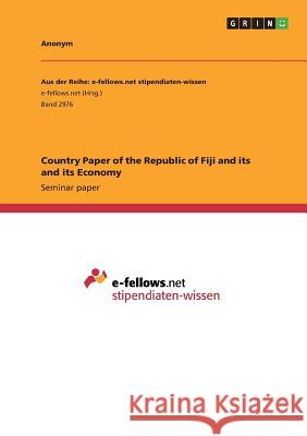 Country Paper of the Republic of Fiji and its and its Economy Anonym 9783668856394