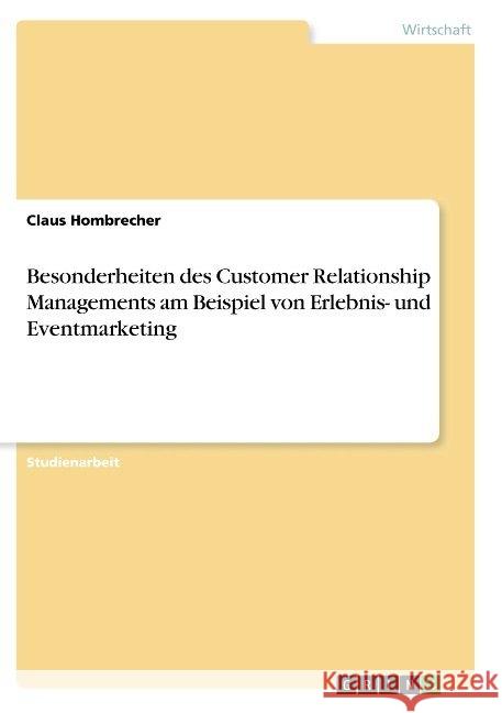 Besonderheiten des Customer Relationship Managements am Beispiel von Erlebnis- und Eventmarketing Claus Hombrecher 9783668874817 Grin Verlag
