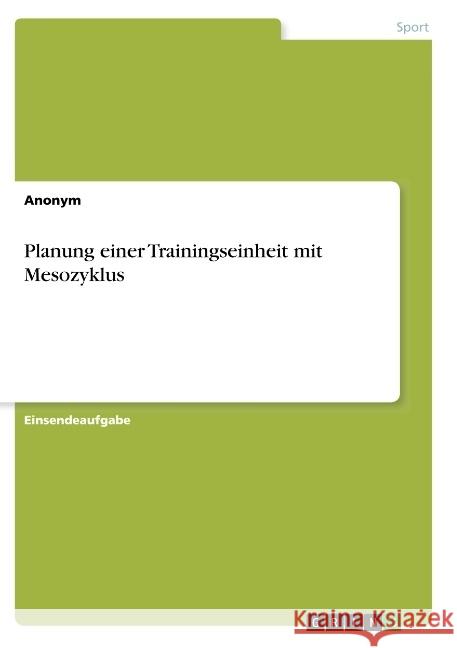 Planung einer Trainingseinheit mit Mesozyklus Anonym 9783668894976