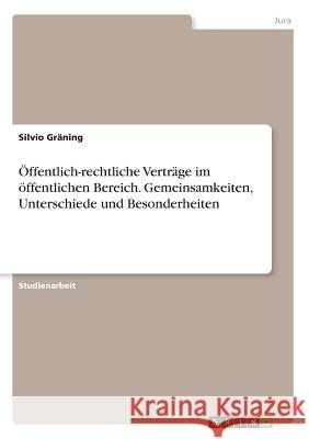 Öffentlich-rechtliche Verträge im öffentlichen Bereich. Gemeinsamkeiten, Unterschiede und Besonderheiten Gr 9783668905528 Grin Verlag