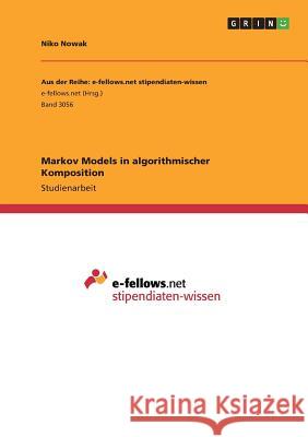 Markov Models in algorithmischer Komposition Niko Nowak 9783668907508 Grin Verlag