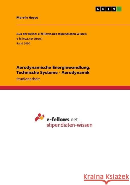 Aerodynamische Energiewandlung. Technische Systeme - Aerodynamik Heyse, Marvin 9783668912106 GRIN Verlag