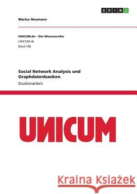 Social Network Analysis und Graphdatenbanken Neumann, Marius 9783668919716 GRIN Verlag