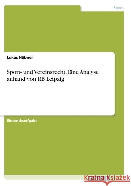 Sport- und Vereinsrecht. Eine Analyse anhand von RB Leipzig Lukas Hubner 9783668925878 Grin Verlag