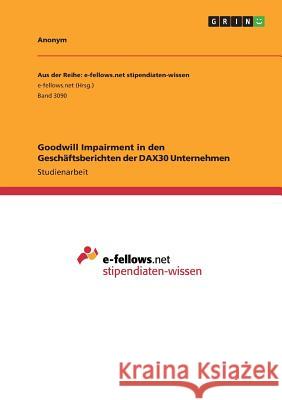 Goodwill Impairment in den Geschäftsberichten der DAX30 Unternehmen Anonym 9783668931008 GRIN Verlag