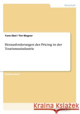 Herausforderungen des Pricing in der Tourismusindustrie Yann Ebel Tim Wagner 9783668933743 Grin Verlag