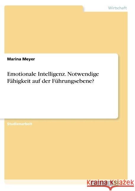 Emotionale Intelligenz. Notwendige Fähigkeit auf der Führungsebene? Marina Meyer 9783668935518 Grin Verlag