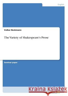 The Variety of Shakespeare's Prose Volker Beckmann 9783668969759