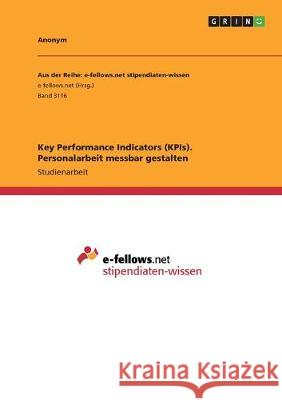 Key Performance Indicators (KPIs). Personalarbeit messbar gestalten Anonym 9783668977037 Grin Verlag