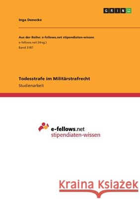 Todesstrafe im Militärstrafrecht Inga Denecke 9783668981546 Grin Verlag