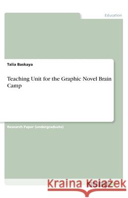 Teaching Unit for the Graphic Novel Brain Camp Talia Baskaya 9783668985353 Grin Verlag