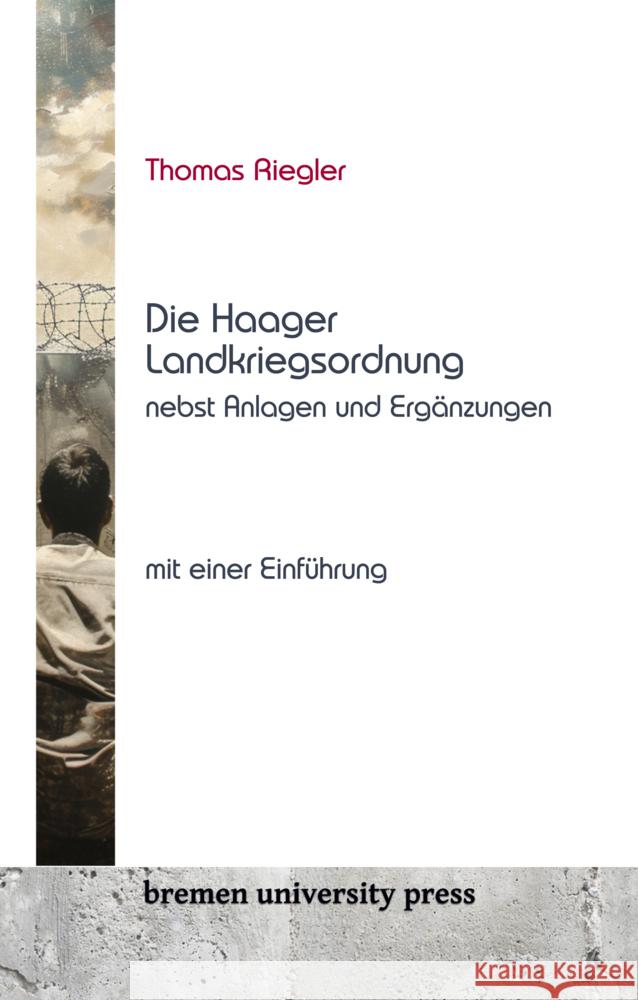 Die Haager Landkriegsordnung nebst Anlagen und Erg?nzungen, mit einer Einf?hrung Thomas Riegler 9783689043216