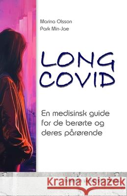 Long COVID: En medisinsk guide for de ber?rte og deres p?r?rende Min-Jae Park Marina Olsson 9783689044404 Bremen University Press