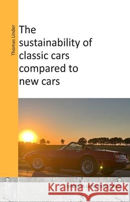 The sustainability of classic cars compared to new cars Thomas Linder 9783689045104