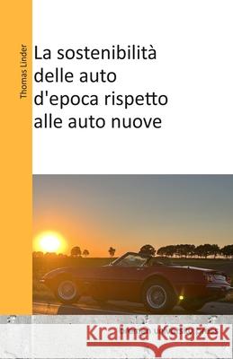 La sostenibilit? delle auto d'epoca rispetto alle auto nuove Thomas Linder 9783689045135