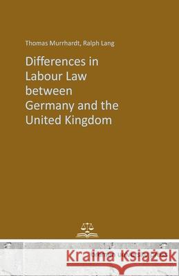 Differences in labour law between Germany and the United Kingdom Ralph Lang Kimi Johnson Thomas Murrhardt 9783689045500