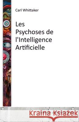 Les Psychoses de l'Intelligence Artificielle Charlotte Desmais Carl Whittaker 9783689045555 Bremen University Press
