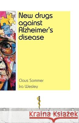 New drugs against Alzheimer's disease Ira Wesley Claus Sommer 9783689045708 Bremen University Press