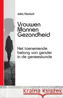 Vrouwen, Mannen, Gezondheid: Het toenemende belang van gender in de geneeskunde Jutta Hanisch 9783689045999 Bremen University Press