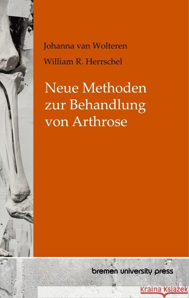 Neue Methoden zur Behandlung von Arthrose William R. Herrschel Johanna Va 9783689049300 Bremen University Press