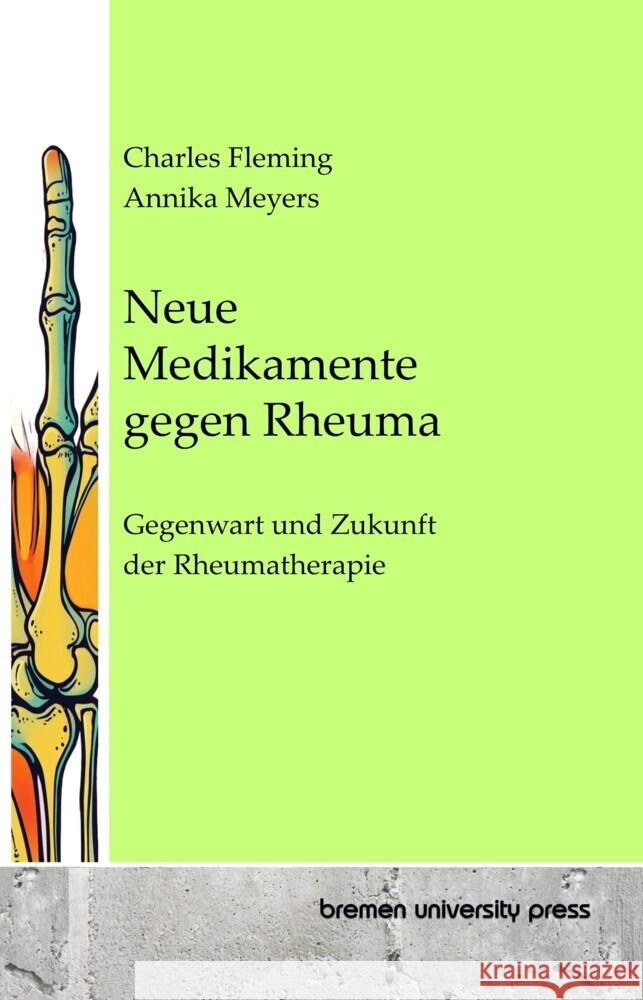 Neue Medikamente gegen Rheuma: Gegenwart und Zukunft der Rheumatherapie Annika Meyers Charles Fleming 9783689049638