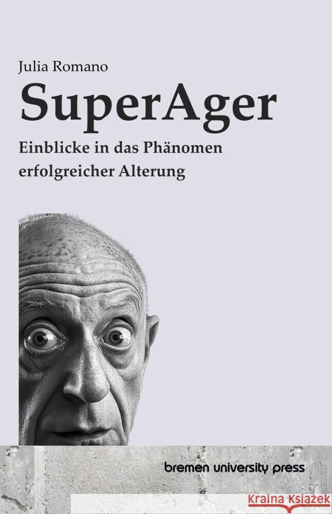 SuperAger: Einblicke in das Ph?nomen erfolgreicher Alterung Julia Romano 9783689049799