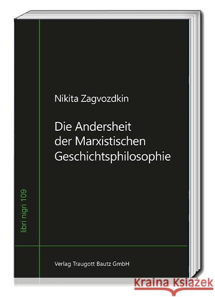 Die Andersheit der Marxistischen Geschichtsphilosophie Zagvozdkin, Nikita 9783689110086 Bautz