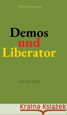Demos und Liberator: Gedichte. ?ber Demokratie und ihre Potenzialit?t Thomas Klinger 9783689180089