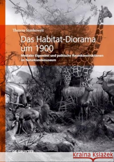 Das Habitat-Diorama um 1900 Theresa Stankoweit 9783689241186 De Gruyter