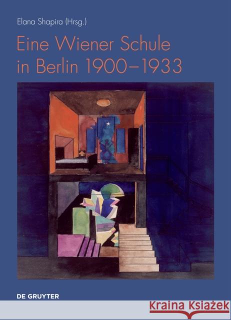 Eine Wiener Schule in Berlin 1900-1933 Elana Shapira 9783689241773 Dg Arts