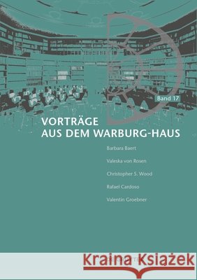 Band 17 Vortr?ge Aus Dem Warburg-Haus Barbara Baert Valeska Von Rosen Christopher S. Wood 9783689243494 Dg Arts