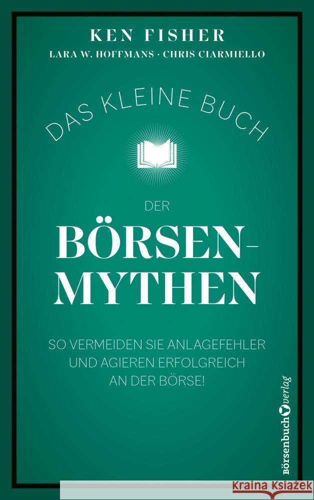 Das kleine Buch der Börsenmythen Fisher, Ken, Hoffmans, Lara, Ciarmiello, Chris 9783689320478