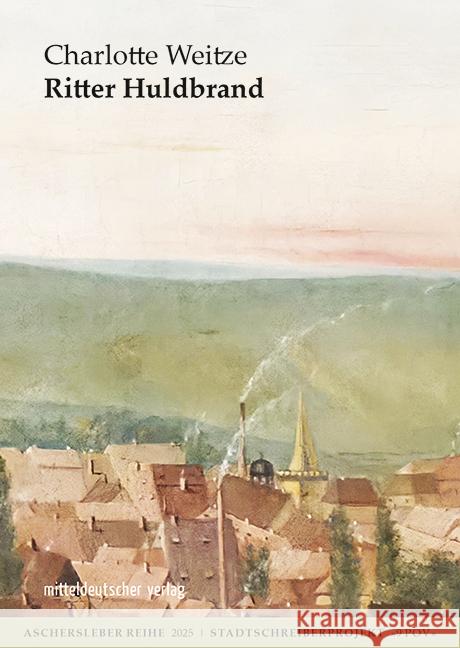 Ritter Huldbrand Weitze, Charlotte 9783689481247 Mitteldeutscher Verlag