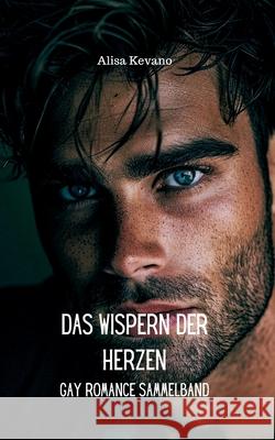 Das Wispern der Herzen: Gay Romance Sammelband Alisa Kevano 9783689490027 Likeletters Verlag