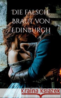 Die falsche Braut von Edinburgh Alana Gavain 9783689490362