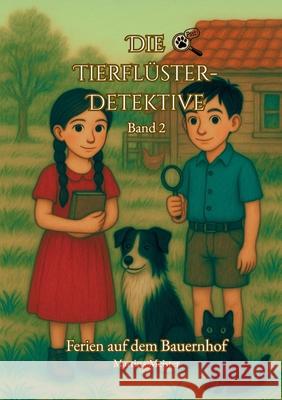 Die Tierfl?ster-Detektive: Band 2: Ferien auf dem Bauernhof Martina Meister 9783689490461