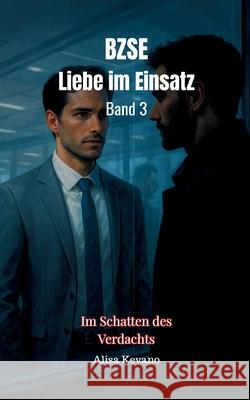 Bzse: Liebe im Einsatz Band 3: Im Schatten des Verdachts Alisa Kevano 9783689490515 Likeletters Verlag