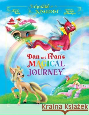 Dan and Fran's Magical Journey Charly Froh Zuzana Svobodov? 9783689560003 Tizia-Charlotte Frohwitter