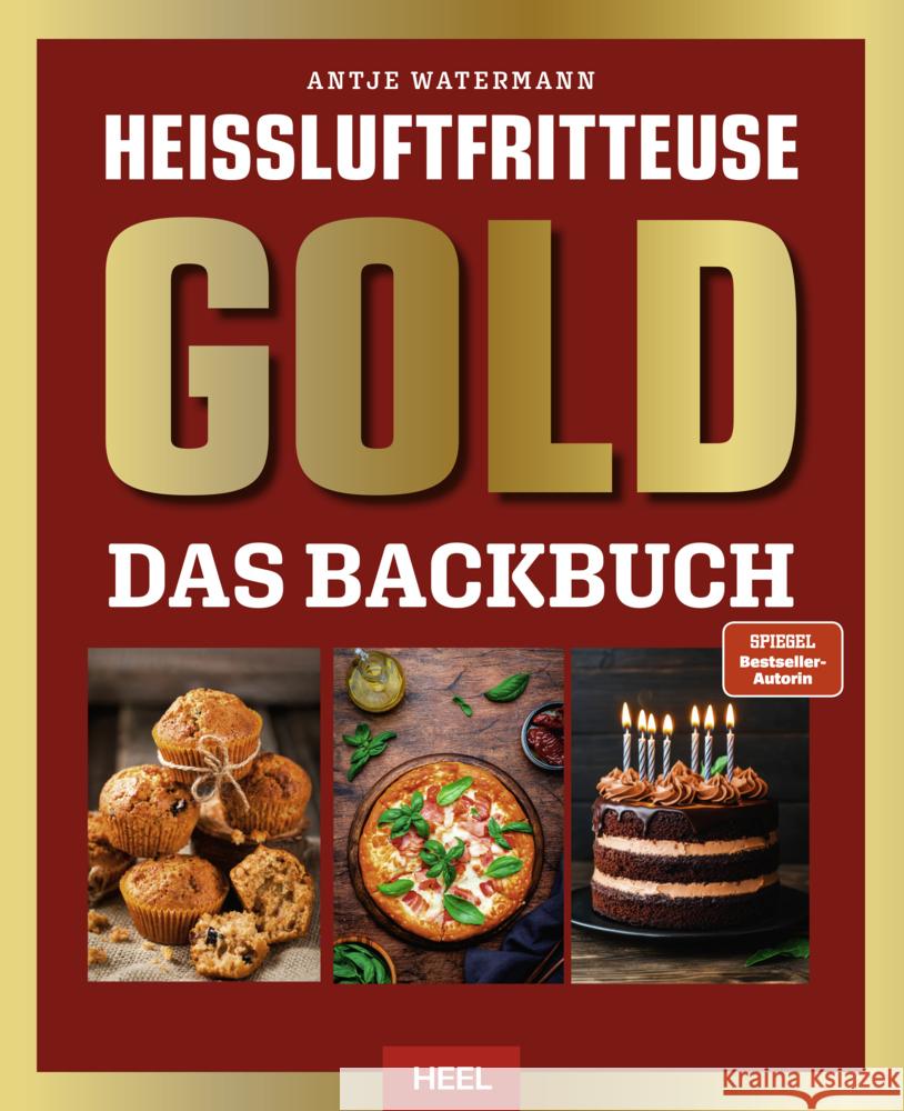 Heißluftfritteuse GOLD Das Backbuch Watermann, Antje 9783690190510