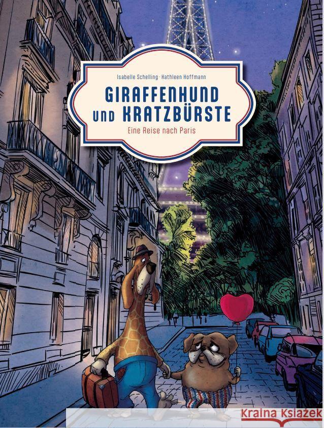 Giraffenhund und Kratzbürste - Eine Reise nach Paris Schelling, Isabelle 9783690284257