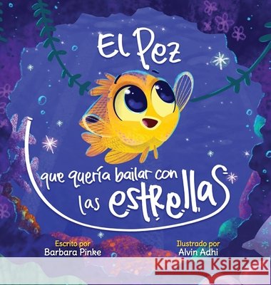 El pez que quer?a bailar con las estrellas Barbara Pinke Alvin Adhi 9783690340069