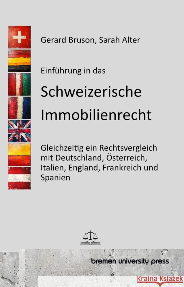 Einf?hrung in das Schweizerische Immobilienrecht: Gleichzeitig ein Rechtsvergleich mit Deutschland, ?sterreich, Italien, England, Frankreich und Spani Sarah Alter Gerard Bruson 9783690350495