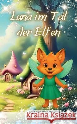 Luna im Tal der Elfen Stephanie Weichhold 9783690361415 Federchroniken Verlag