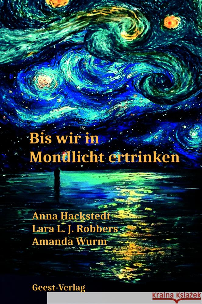 Wenn wir in Mondlicht ertrinken Hackstedt, Anna, Robbers, Lara L. J., Wurm, Amanda 9783690645157
