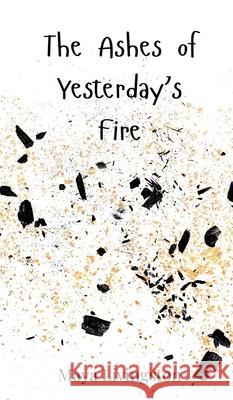 The Ashes of Yesterday's Fire Maya Livingston 9783690746472 Creative Arts Management Ou