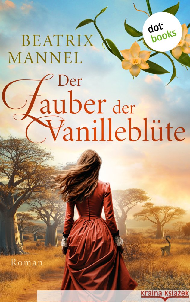 Der Zauber der Vanilleblüte - oder: Die Insel des Mondes Mannel, Beatrix 9783690761710