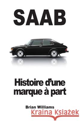 Saab: Histoire d'une marque ? part Brian Williams 9783690820370 Prodinnova
