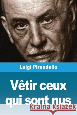 V?tir ceux qui sont nus Luigi Pirandello 9783690820394 Prodinnova