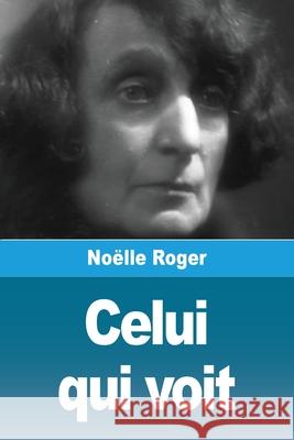 Celui qui voit No?lle Roger 9783690820530 Prodinnova