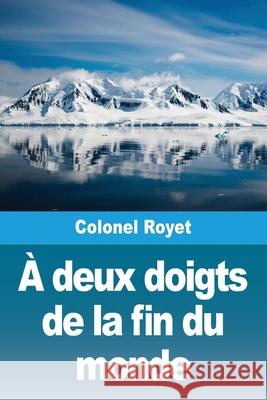 ? deux doigts de la fin du monde Colonel Royet 9783690820776 Prodinnova